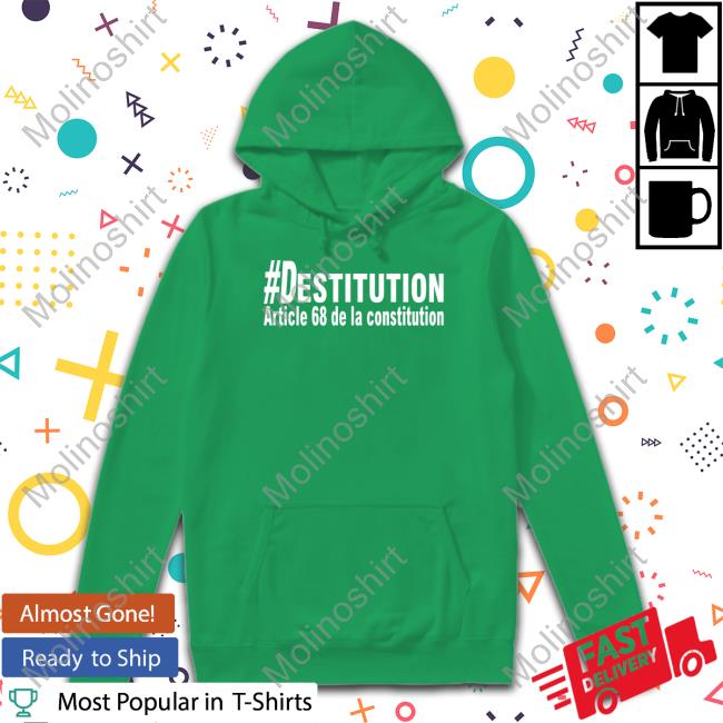 Official #Destitution Article 68 De La Constitution New Shirt